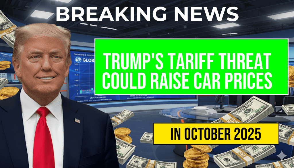 New Car Alert: Trump’s Tariff Threat May Increase Vehicle Prices by Up to 5,286 Dollars